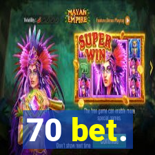 70 bet.
